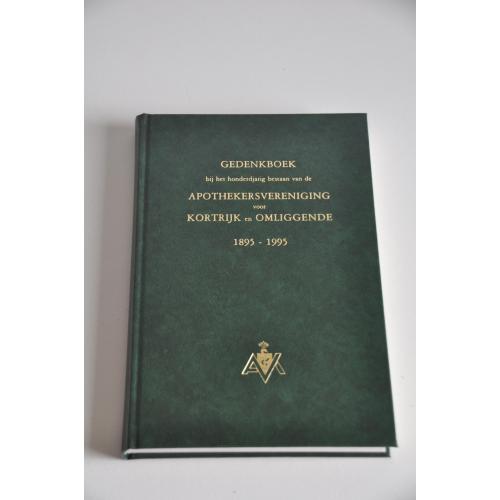 Gedenkboek bij het honderdjarig bestaan van de Apothekersvereniging voor Kortrijk en omliggende 1895-1995