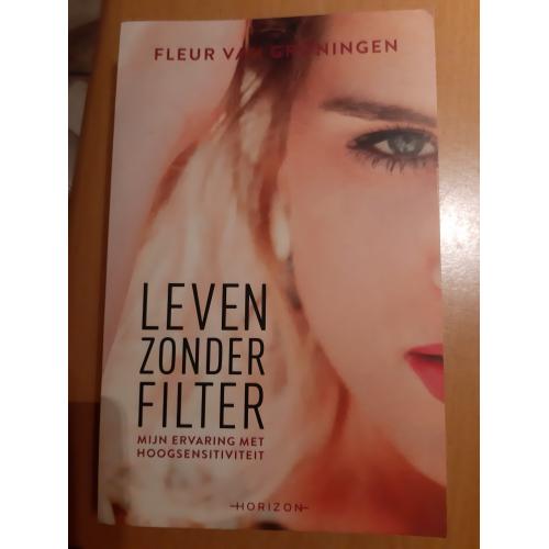 Leven zonder filter Fleur v Groningen