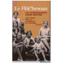 Annick Le Floc&#039;hmoan - Ces extravagantes soeurs Mitford. Une famille dans la tourmente de l&#039;Histoire