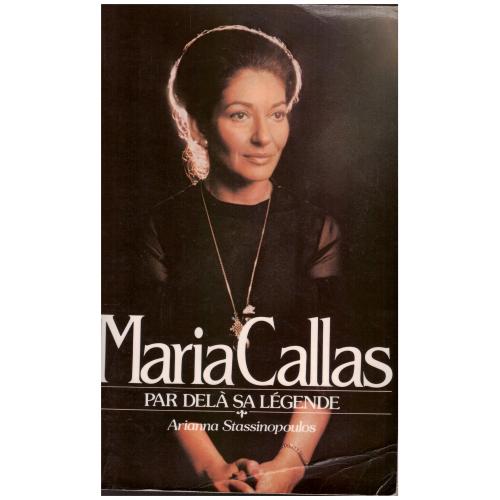 Arianna Stassinopoulos - Maria Callas par delà sa légende