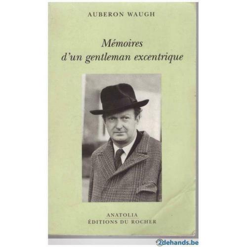Auberon Waugh - Mémoires d&#039;un gentleman excentrique