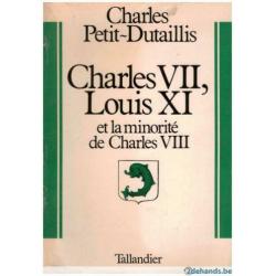 Charles Petit-Dutaillis Charles VII, Louis XI et la minorité de Charles VIII