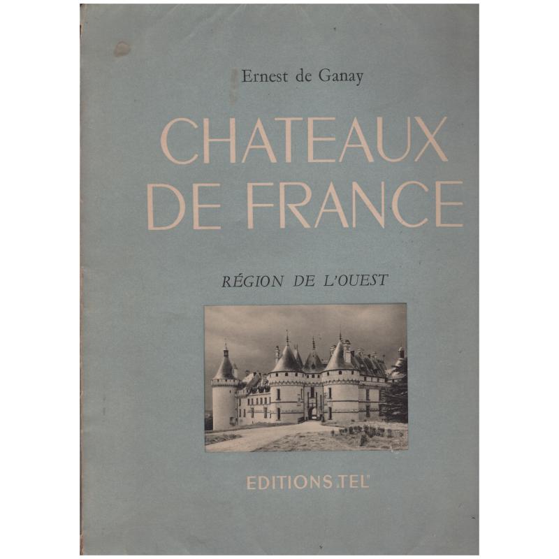 Ernest de Ganay - Chateaux De France. Region De l&#039;Ouest