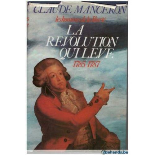 Claude Manceron - Les Hommes de la liberté (T. 4) : La Révolution qui lève (1785 -1787)