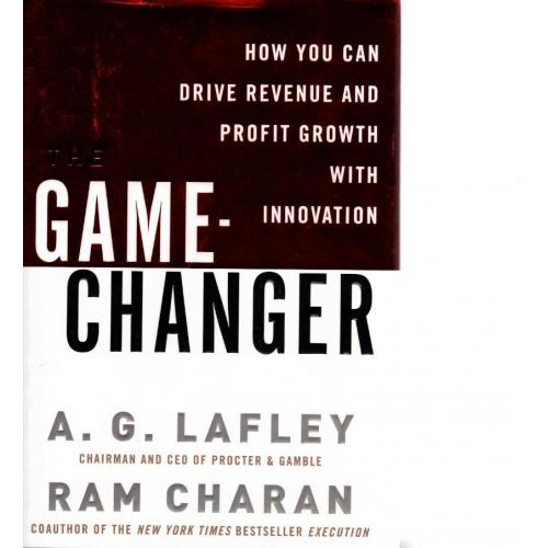 A. G. Lafley and Ram Charan - Game Changer