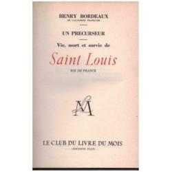 Henry Bordeaux - Un précurseur : Vie, mort et survie de Saint Louis, roi de France