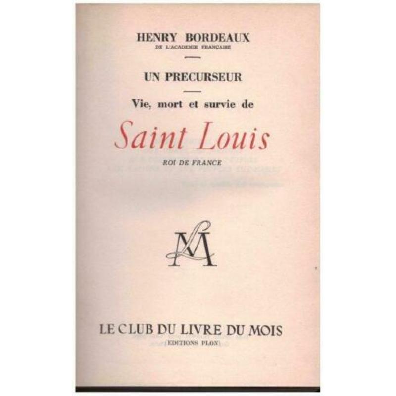 Henry Bordeaux - Un précurseur : Vie, mort et survie de Saint Louis, roi de France