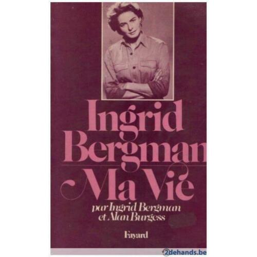 Ingrid Bergman - Ma vie