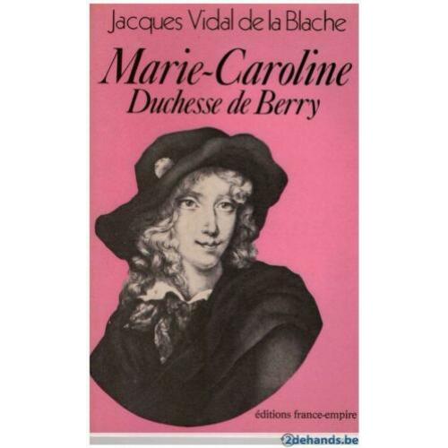 Jacques Vidal De La Blache - Marie-Caroline Duchesse de Berry