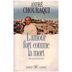 André Chouraqui - L&#039;amour fort comme la mort: une autobiographie
