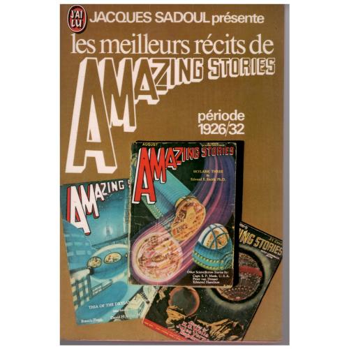 Jacques Sadoul - Les Meilleurs récits De Amazing Stories, Période 1926/32