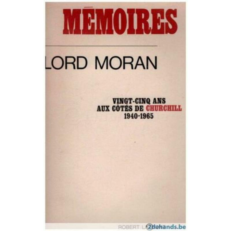 Lord Moran - Mémoires: Vingt-cinq ans aux côtés de Churchill