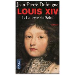 Jean-Pierre Dufreigne - Louis XIV: T1 Lever du soleil & T2 Passions et gloire