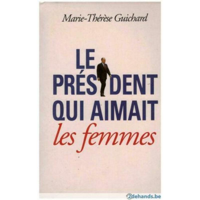 Marie-Therese Guichard - Le président qui aimait les femmes