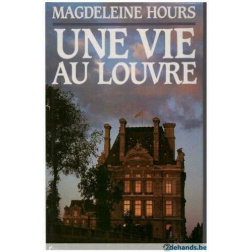 Magdeleine Heures - Une Vie au Louvre