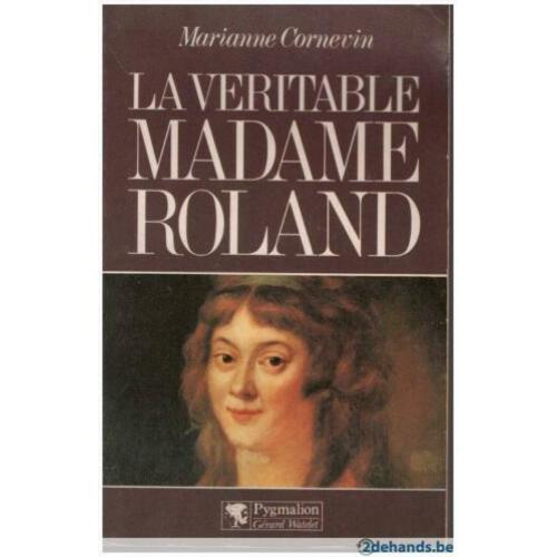 Marianne Cornevin - La véritable Madame Roland