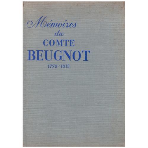 Comte Beugnot - Mémoire du Comte Beugnot 1779-1815