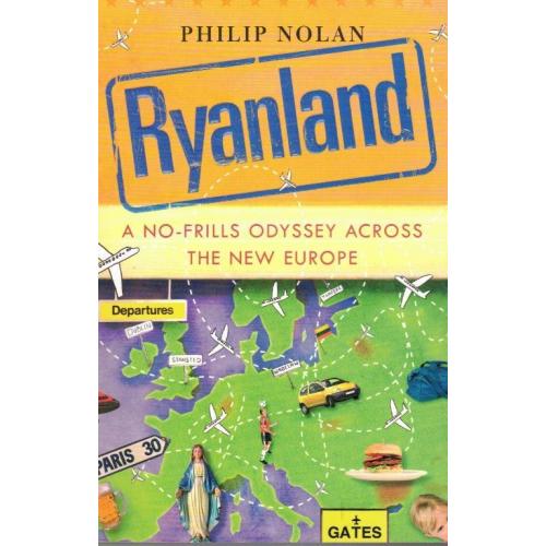 Philip Nolan - Ryanland A no-frills odyssey across the new Europe