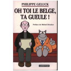 Philippe Geluck - Oh toi le Belge, ta gueule