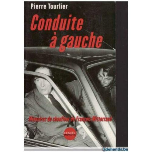 Pierre Tourlier Conduite à gauche - Mémoires du chauffeur de François Mitterrand