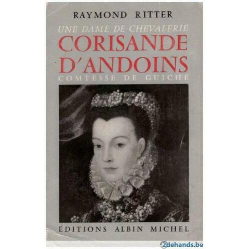 Raymond Ritter - Une dame de chevalerie Corisande d&#039;Andoins, comtesse de Guiche