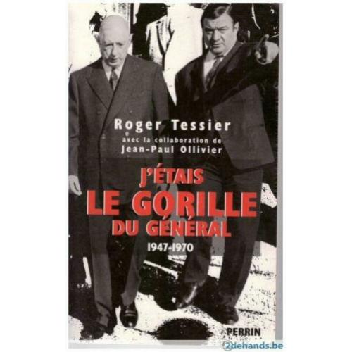 Roger Teissier - J&#039;étais le gorille du général